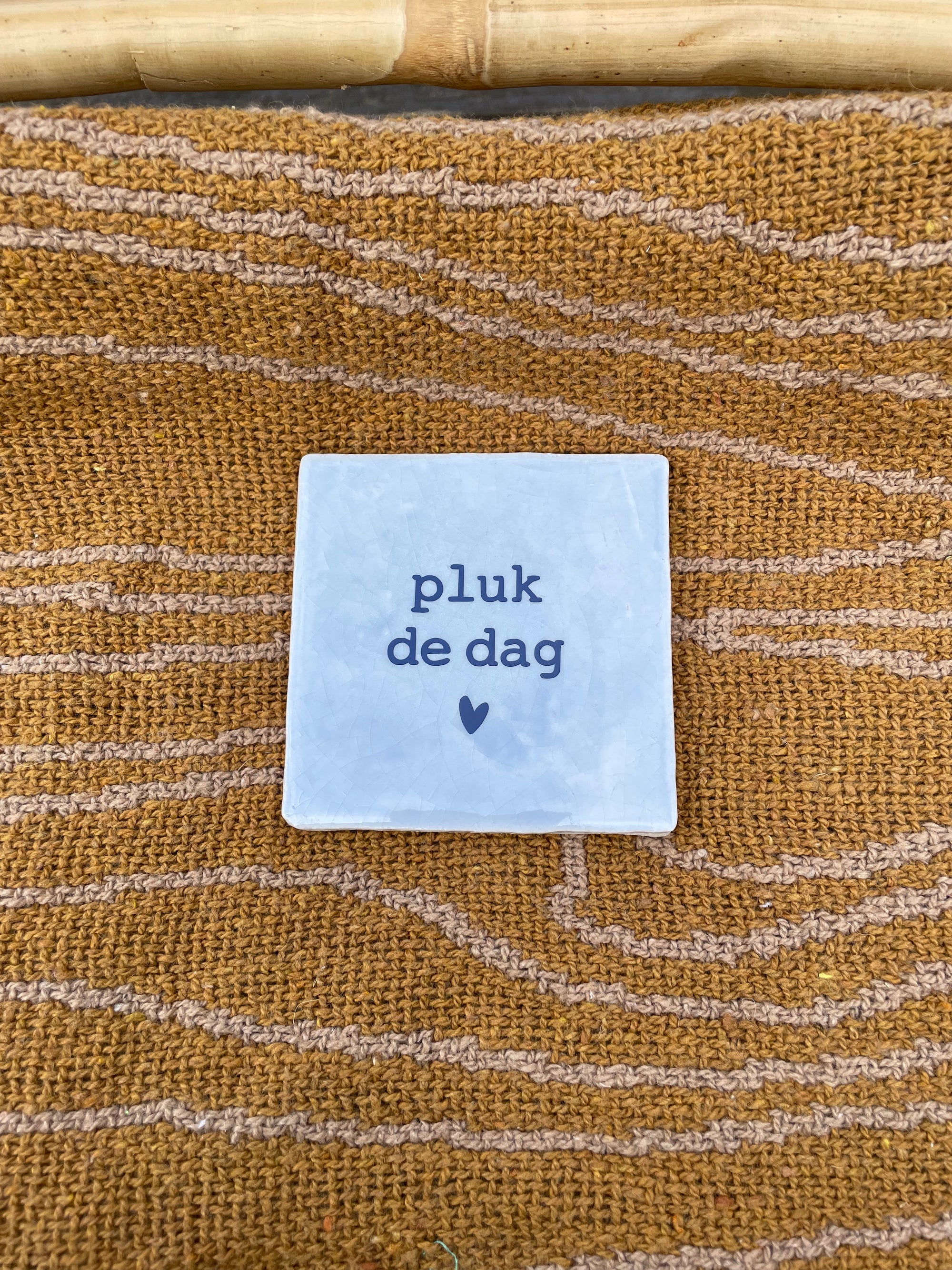 Tegeltje Pluk de dag